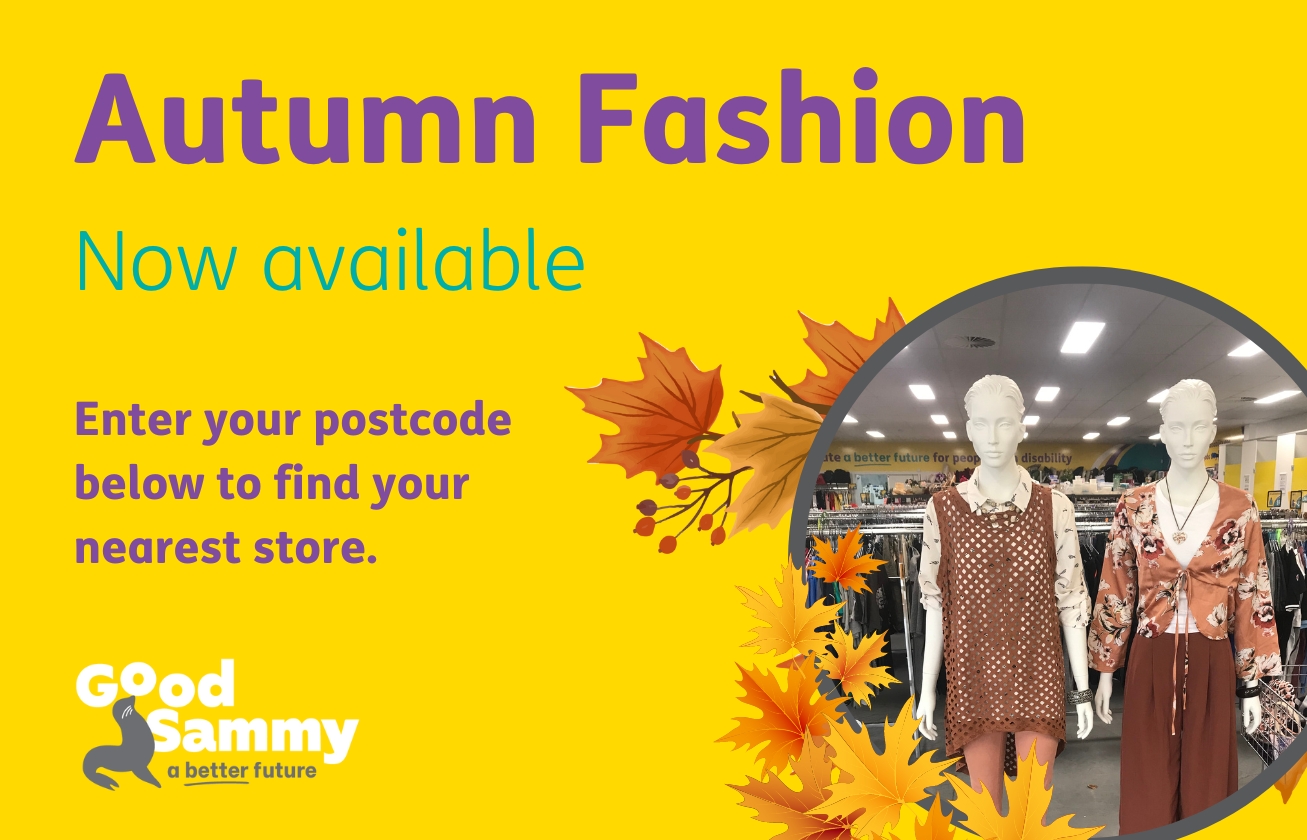 Autumn fashion Enter your postcode below to find your nearest store.